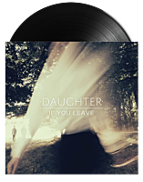 Daughter - If You Leave LP Vinyl Record