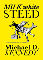 Milk White Steed by Michael D. Kennedy Paperback Book