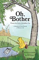 Oh, Bother: Winnie-the-Pooh is Befuddled, Too (A Smackerel-Sized Parody of Modern Life) by Jennie Egerdie Hardcover Book