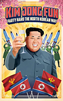 Kim Jong-Fun: Party Hard the North Korean Way by Kim Jong Un Hardcover Book