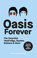 Oasis - Oasis Forever: The Essential 'Noel'edge, Quotes, Quizzes & More Paperback Book