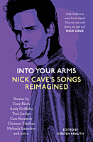 Nick Cave - Into Your Arms: Nick Cave's Songs Reimagined Paperback Book