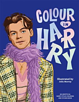 Harry Styles - Colour in Harry: A Unofficial Harry Styles Colouring and Sticker Book Paperback Book