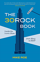 The 30 Rock Book: Inside the Iconic Show, from Blerg to EGOT by Mike Roe Hardcover Book