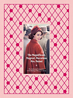 The Marvelous Mrs. Maisel - The Magnificent, Magical, Marvelous Mrs. Maisel: The Authorized Companion to the Making of the Iconic Series Hardcover Book