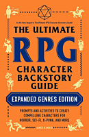 The Ultimate RPG Character Backstory Guide: Expanded Genres Edition Paperback Book