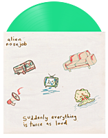 Alien Nosejob - Suddenly Everything Is Twice As Loud LP Vinyl Record (Green Coloured Vinyl)