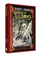 Rattle of Bones & Other Terrifying Tales by Robert E. Howard Hardcover Novel