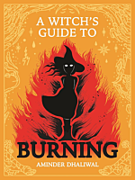 A Witch's Guide to Burning by Aminder Dhaliwal Hardcover Book