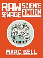 Raw Sewage Science Fiction by Marc Bell Hardcover Book