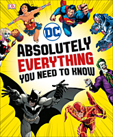 DC Comics - Absolutely Everything You Need to Know Hardcover Book