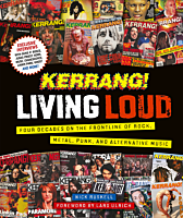 Kerrang! Living Loud: Four Decades on the Frontline of Rock, Metal, Punk, and Alternative Music by Nick Ruskell Hardcover Book