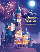 Disney Princess - Enchanted Worlds: Look Inside the Spellbinding Kingdoms Hardcover Book