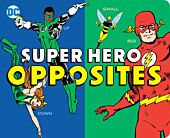 DC Super Friends - Super Hero Opposites Board Book Hardcover