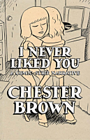 I Never Liked You: A Comic-Strip Narrative by Chester Brown Paperback Book