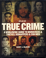 The Atlas of True Crime: A Worldwide Guide to Murderers & Thieves, Kidnappers & Con Men by Nancy J. Hajeski Hardcover Book