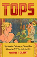 Tops: The Complete Collection of Charles Biro’s Visionary 1949 Comic Book Series Hardcover Book
