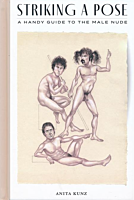 Striking A Pose: A Handy Guide to the Male Nude by Anita Kunz Hardcover Book