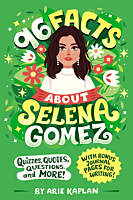 Selena Gomez - 96 Facts About Selena Gomez: Quizzes, Quotes, Questions, and More! Paperback Book