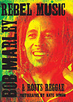 Rebel Music: Bob Marley & Roots Reggae: Photographs by Kate Simon Hardcover Book