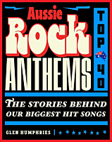 Aussie Rock Anthems: Top 40 by Glen Humphries Paperback Book