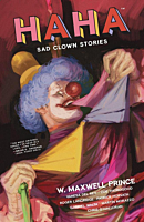 Haha: Sad Clown Stories by W. Maxwell Prince Trade Paperback Book