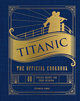 Titanic - The Official Cookbook: 40 Timeless Recipes for Every Occasion Hardcover Book