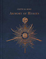Critical Role - The Armory of Heroes Hardcover Book