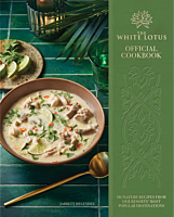 The White Lotus - Official Cookbook: Signature Recipes from Our Resorts' Most Popular Destinations Hardcover Book