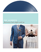 The Audreys - Between Last Night And Us 20th Anniversary LP Vinyl Record (Blue Coloured Vinyl)