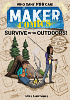 Maker Comics: Survive in The Outdoors! by Mike Lawrence Paperback Book