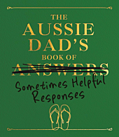 The Aussie Dad's Book of Answers (Sometimes Helpful Responses) Hardcover Book