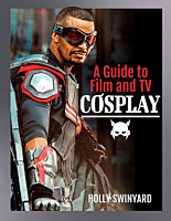 A Guide to Film and TV Cosplay by Holly Swinyard Paperback Book