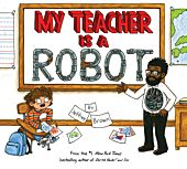 My Teacher is a Robot by Jeffery Brown Hardcover
