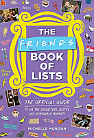 Friends - The Friends Book of Lists: The Official Guide to All of the Characters, Quotes and Memorable Moments Hardcover Book