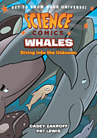 Science Comics - Whales: Diving Into the Unknown Paperback Book