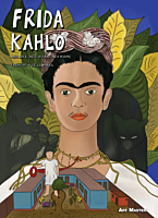 Frida Kahlo: Her Life, Her Work, Her Home by Francisco De La Mora Art Masters Hardcover Book