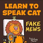 Learn to Speak Cat: Fake Mews by Anthony Smith Paperback Book