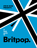 A Field Guide to Britpop by Steve Wide Hardcover Book