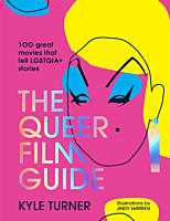 The Queer Film Guide: 100 Great Movies That Tell LGBTQIA+ Stories by Kyle Turner Hardcover Book