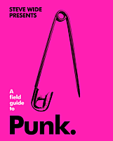 A Field Guide to Punk by Steve Wide Hardcover Book