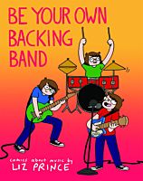 Be Your Own Backing Band by Liz Prince Paperback