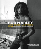 Bob Marley and the Golden Age of Reggae: 1975-1976 the Photographs of Kim Gottlieb-Walker Hardcover Book
