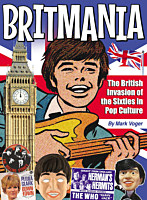 Britmania: The British Invasion of the Sixties in Pop Culture by Mark Voger Hardcover Book