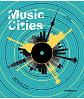 Music Cities: Capitals and Places of Musical Geography Hardcover Book