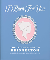 Bridgerton - I Burn For You: The Little Guide to Bridgerton Hardcover Book