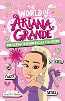 Ariana Grande - The World of Ariana Grande: The Ultimate Unofficial Fan Guide Paperback Book