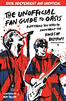 Oasis - The Unofficial Fan Guide to Oasis: Everything You Need to Know About the Kings of Britpop! Paperback Book
